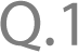 Q.1