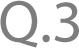 Q.3