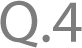 Q.4